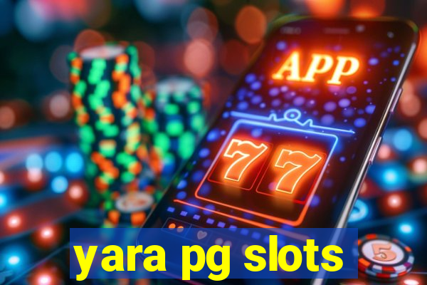 yara pg slots